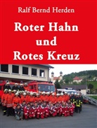 Ralf B Herden, Ralf B. Herden, Ralf Bernd Herden - Roter Hahn und Rotes Kreuz