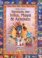 Heike Owusu - Symbole der Inka, Maya & Azteken