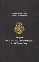 Egon Ill. von Hupp, Wilhelm Frhr. Koenig von und zu Warthausen - Burgen, Schlösser und Herrenhäuser in Württemberg
