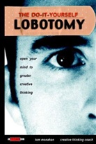 Thomas Monahan, Tom Monahan - Do-It-Yourself Lobotomy
