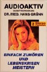 Hans Grünn - Einfach zuhören: Einfach zuhören und Lebenskrisen meistern, 2 Cassetten