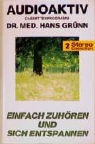 Hans Grünn - Einfach zuhören: Einfach zuhören und sich entspannen, 2 Cassetten