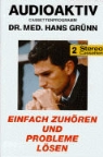 Hans Grünn - Einfach zuhören: Einfach zuhören und Probleme lösen, 2 Cassetten