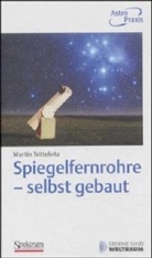 Martin Trittelvitz, Matin Trittelvitz - Spiegelfernrohre selbst gebaut