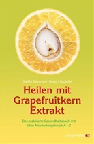 Baginski, Bodo J Baginski, Bodo J. Baginski, Sharamo, Shalil Sharamon, Shalila Sharamon - Heilen mit Grapefruitkern-Extrakt