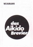 Rainer Brauhardt, Reine Brauhardt, Reiner Brauhardt, Hartmu Gerber, Hartmut Gerber, Peter Haase... - Das Aikido Brevier