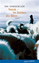 Ina Vanderwijer, Ina Vandewijer - Nanuk, Im Zeichen des Bären