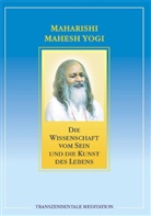 Mahesh Maharishi, Mahesh (Yogi) Maharishi, Maharishi Mahesh, Yogi Maharishi Mahesh, Maharishi Mahesh Yogi, Maharishi Mahesh Yogi... - Die Wissenschaft vom Sein und die Kunst des Lebens