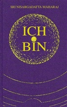 Maurice Frydman, Nisargadatta (Sri Maharaj, Nisargadatta (Sri) Maharaj, Nisargadatta Sri Maharaj, Sri N Maharaj, Sri (Maharaj) Nisargadatta... - Ich bin - Bd. 1: Ich bin.... Gespräche mit einem Erleuchteten. Tl.1