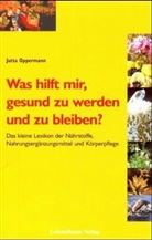 Jutta Oppermann - Was hilft mir, gesund zu werden und zu bleiben?