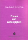 Helga Neubeck-Fischer - Frauen und Abhängigkeit