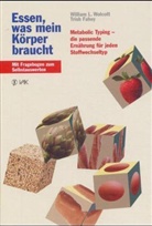 Trish Fahey, William L Wolcott, William L. Wolcott - Essen, was mein Körper braucht