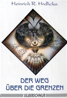 Heinrich R Hrdlicka, Heinrich R. Hrdlicka - Der Weg über die Grenzen