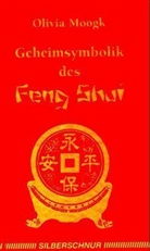 Olivia Moogk - Geheimsymbolik des Feng Shui