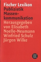 Elisabeth Noelle-Neumann, Winfried Schulz, Jürgen Wilke - Das Fischer Lexikon Publizistik, Massenkommunikation