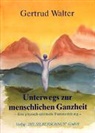 Gertrud Walter - Unterwegs zur menschlichen Ganzheit