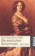 Karin Feuerstein-Praßer - Die deutschen Kaiserinnen 1871-1918