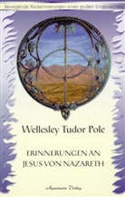 Tudor Wellesley Pole, Wellesley Tudor Pole, Wellesley Tudor Pole - Erinnerungen an Jesus von Nazareth