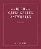 Carol Bolt - Das Buch der Geflügelten Antworten