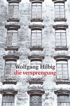 Wolfgang Hilbig - Die Versprengung