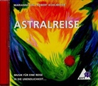Robert Kohlmeyer, Marianne Uhl - Astralreise, 1 CD-Audio (Audiolibro)