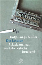 Lange-Müller, Katja Lange-Müller - Die Letzten Aufzeichnungen aus Udo Posbichs Druckerei