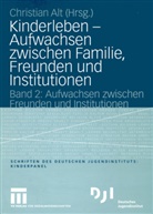 Christia Alt, Christian Alt - Kinderleben - 2: Kinderleben - Aufwachsen zwischen Familie, Freunden und Institutionen