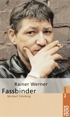 Michael Töteberg - Rainer Werner Fassbinder