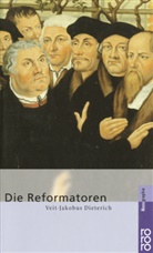 Veit-Jakobus Dieterich - Die Reformatoren