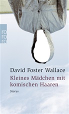 David F Wallace, David Foster Wallace, Deni Scheck, Denis Scheck - Kleines Mädchen mit komischen Haaren