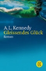 A. L. Kennedy - Gleissendes Glück