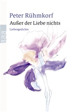 Peter Rühmkorf - Ausser der Liebe nichts