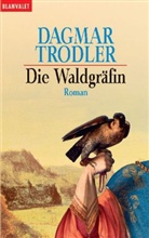 Dagmar Trodler - Die Waldgräfin