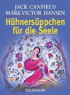 Canfiel, Jac Canfield, Jack Canfield, Hansen, Mark V. Hansen, Mark Victor Hansen - Hühnersüppchen für die Seele