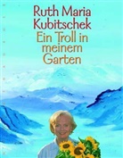 Ruth M Kubitschek, Ruth M. Kubitschek, Ruth Maria Kubitschek - Ein Troll in meinem Garten