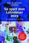 Roland Lassig - So spart man Lohnsteuer 2003