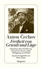 Anton Cechov, Anton P Cechov, Anton Tschechow, Anton P. Tschechow, Anton Pawlowitsch Tschechow, Pete Urban... - Freiheit von Gewalt und Lüge
