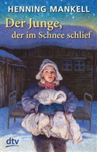 Henning Mankell - Der Junge, der im Schnee schlief