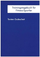 Torsten Gudescheit - Trainingstagebuch für Fitness-Sportler