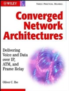 Ibe, Oliver C Ibe, Oliver C. Ibe - Converged Network Architectures