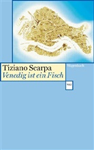 Tiziano Scarpa - Venedig ist ein Fisch