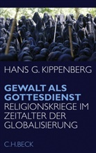 Hans G Kippenberg, Hans G. Kippenberg - Gewalt als Gottesdienst
