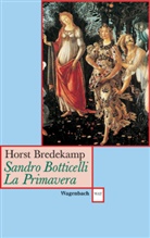 Bredekamp, Horst Bredekamp - Sandro Botticelli, La Primavera