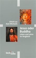 Lu, Ulric Luz, Ulrich Luz, Michaels, Axel Michaels - Jesus oder Buddha