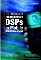 Edgar Auslander, a Gatherer, Alan Gatherer, Alan (Texas Instruments Inc.) Auslander Gatherer, Alan Auslander Gatherer, GATHERER ALAN AUSLANDER EDGAR... - Application of Programmable Dsps in Mobile Communications