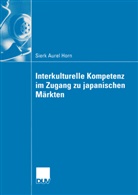 Sierk A. Horn, Sierk Aurel Horn - Interkulturelle Kompetenz im Zugang zu japanischen Märkten