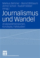 Markus Behmer, Bern Blöbaum, Bernd Blöbaum, Armin Scholl, Armin Scholl u a, Rudolf Stöber - Journalismus und Wandel