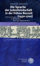 Nicoline Hortzitz - Die Sprache der Judenfeindschaft in der frühen Neuzeit (1450-1700)