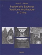 Almut Bettels, Almut E. I. Bettels, Almut E.I. Bettels, Li Yuxiang - Traditionelle Baukunst Traditional Architecture in China