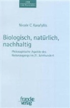 Nicole C. Karafyllis, Nicole Chr. Karafyllis - Biologisch, natürlich, nachhaltig
